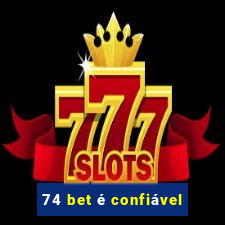 74 bet é confiável